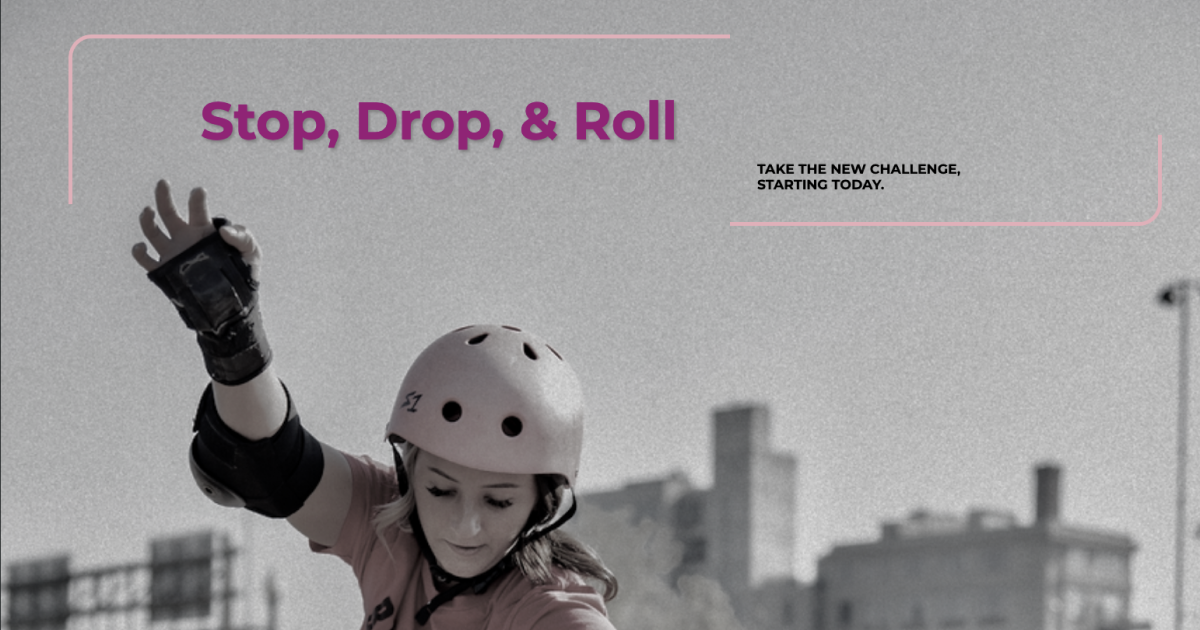 'Webpage with a greyscale background of a woman smiling while rollerskaing at a skate park wearing a light pink helmet, pink t-shirt, and wrist guards. Text reads "Stop, Drop, Roll. Take the new challenge, starting today." There is a light pink rounded border on the top left and bottom right of the text'